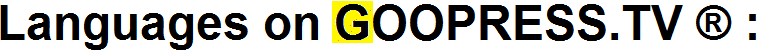 Languages on GOOPRESS.TV ®